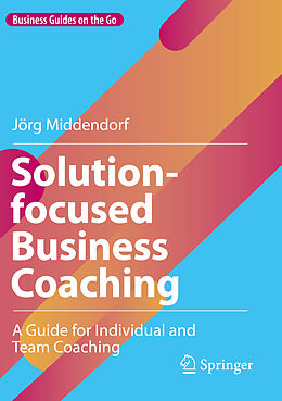 Couverture cartonnée Solution-focused Business Coaching de Jörg Middendorf