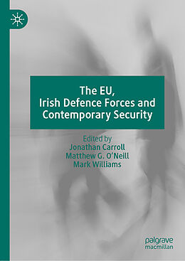 Livre Relié The EU, Irish Defence Forces and Contemporary Security de 