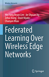 eBook (pdf) Federated Learning Over Wireless Edge Networks de Wei Yang Bryan Lim, Jer Shyuan Ng, Zehui Xiong