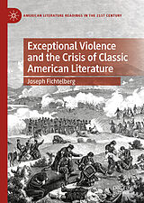eBook (pdf) Exceptional Violence and the Crisis of Classic American Literature de Joseph Fichtelberg