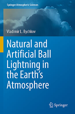 Couverture cartonnée Natural and Artificial Ball Lightning in the Earth s Atmosphere de Vladimir L. Bychkov