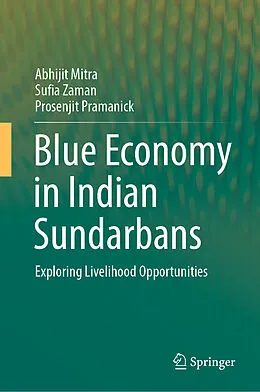 E-Book (pdf) Blue Economy in Indian Sundarbans von Abhijit Mitra, Sufia Zaman, Prosenjit Pramanick