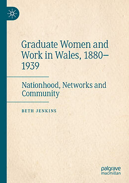 Livre Relié Graduate Women and Work in Wales, 1880 1939 de Beth Jenkins