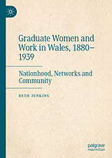 E-Book (pdf) Graduate Women and Work in Wales, 1880-1939 von Beth Jenkins