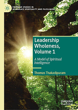 Livre Relié Leadership Wholeness, Volume 1 de Thomas Thakadipuram