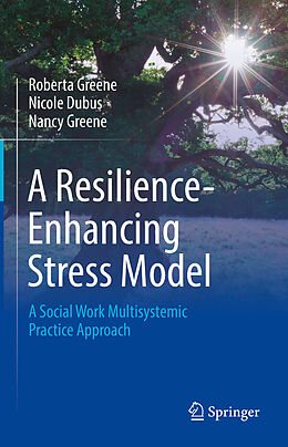 Livre Relié A Resilience-Enhancing Stress Model de Roberta Greene, Nancy Greene, Nicole Dubus