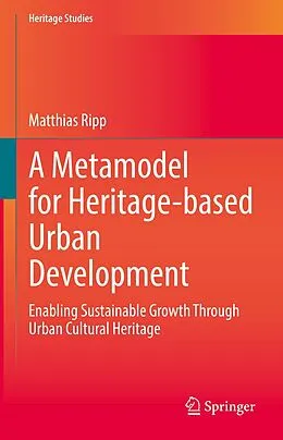 E-Book (pdf) A Metamodel for Heritage-based Urban Development von Matthias Ripp