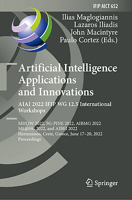 Livre Relié Artificial Intelligence Applications and Innovations. AIAI 2022 IFIP WG 12.5 International Workshops de 