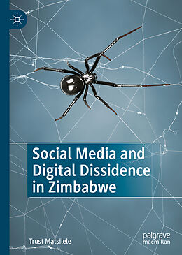 Livre Relié Social Media and Digital Dissidence in Zimbabwe de Trust Matsilele