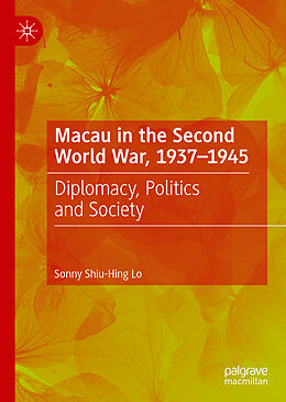 Livre Relié Macau in the Second World War, 1937-1945 de Sonny Shiu-Hing Lo