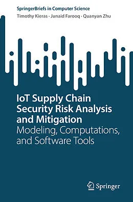 E-Book (pdf) IoT Supply Chain Security Risk Analysis and Mitigation von Timothy Kieras, Junaid Farooq, Quanyan Zhu