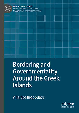 Couverture cartonnée Bordering and Governmentality Around the Greek Islands de Aila Spathopoulou