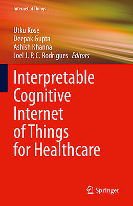 Livre Relié Interpretable Cognitive Internet of Things for Healthcare de 