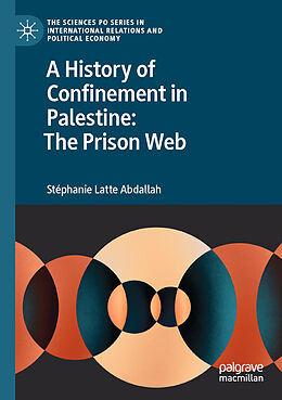 Couverture cartonnée A History of Confinement in Palestine: The Prison Web de Stéphanie Latte Abdallah