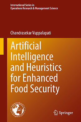 Livre Relié Artificial Intelligence and Heuristics for Enhanced Food Security de Chandrasekar Vuppalapati