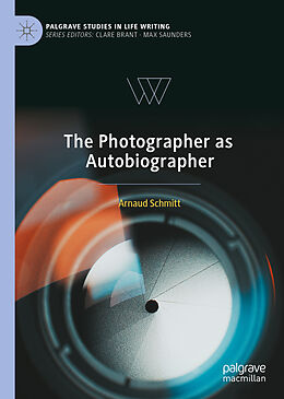 Livre Relié The Photographer as Autobiographer de Arnaud Schmitt