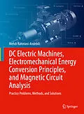 E-Book (pdf) DC Electric Machines, Electromechanical Energy Conversion Principles, and Magnetic Circuit Analysis von Mehdi Rahmani-Andebili
