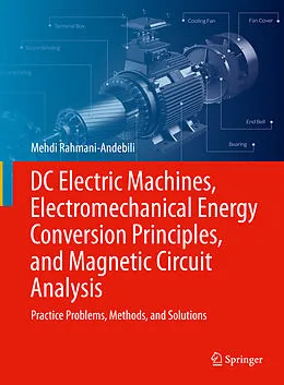 E-Book (pdf) DC Electric Machines, Electromechanical Energy Conversion Principles, and Magnetic Circuit Analysis von Mehdi Rahmani-Andebili