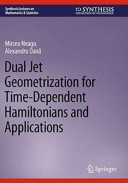 Couverture cartonnée Dual Jet Geometrization for Time-Dependent Hamiltonians and Applications de Alexandru Oan , Mircea Neagu