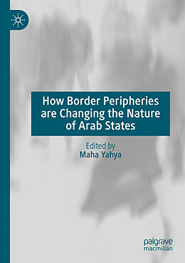 Couverture cartonnée How Border Peripheries are Changing the Nature of Arab States de 