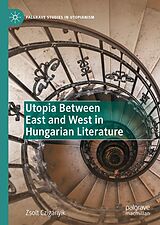 eBook (pdf) Utopia Between East and West in Hungarian Literature de Zsolt Czigányik