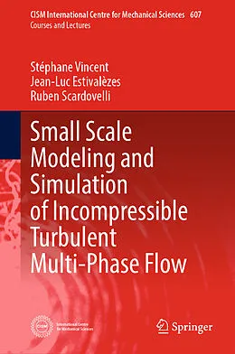 E-Book (pdf) Small Scale Modeling and Simulation of Incompressible Turbulent Multi-Phase Flow von Stéphane Vincent, Jean-Luc Estivalèzes, Ruben Scardovelli