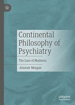 Fester Einband Continental Philosophy of Psychiatry von Alastair Morgan