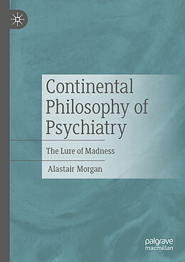 Livre Relié Continental Philosophy of Psychiatry de Alastair Morgan