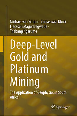 Livre Relié Deep-Level Gold and Platinum Mining de Michael van Schoor, Thabang Kgarume, Fleckson Magweregwede