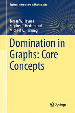 E-Book (pdf) Domination in Graphs: Core Concepts von Teresa W. Haynes, Stephen T. Hedetniemi, Michael A. Henning