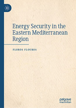 Livre Relié Energy Security in the Eastern Mediterranean Region de Floros Flouros