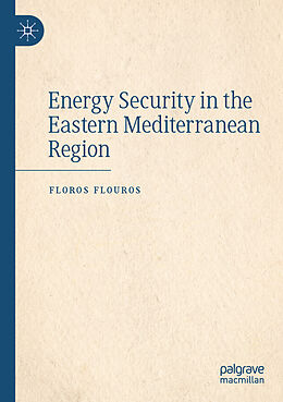 Couverture cartonnée Energy Security in the Eastern Mediterranean Region de Floros Flouros