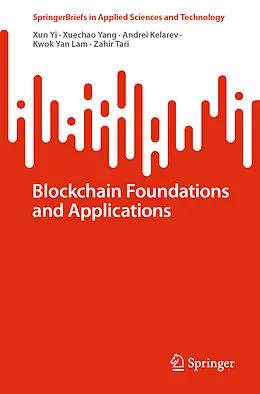 E-Book (pdf) Blockchain Foundations and Applications von Xun Yi, Xuechao Yang, Andrei Kelarev