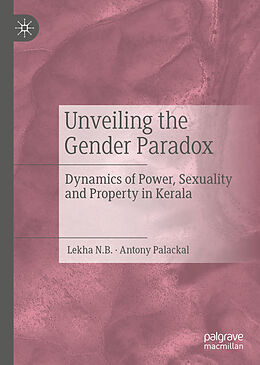 Livre Relié Unveiling the Gender Paradox de Antony Palackal, Lekha N. B.