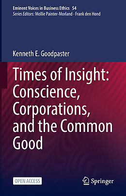 Fester Einband Times of Insight: Conscience, Corporations, and the Common Good von Kenneth E. Goodpaster