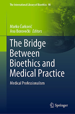Livre Relié The Bridge Between Bioethics and Medical Practice de 