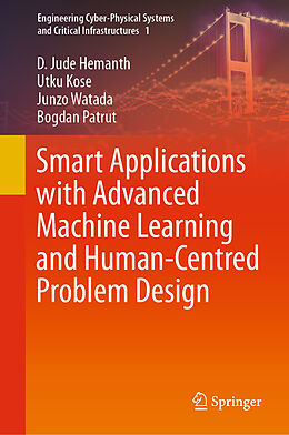 Livre Relié Smart Applications with Advanced Machine Learning and Human-Centred Problem Design de D. Jude Hemanth, Bogdan Patrut, Junzo Watada