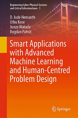 E-Book (pdf) Smart Applications with Advanced Machine Learning and Human-Centred Problem Design von D. Jude Hemanth, Utku Kose, Junzo Watada