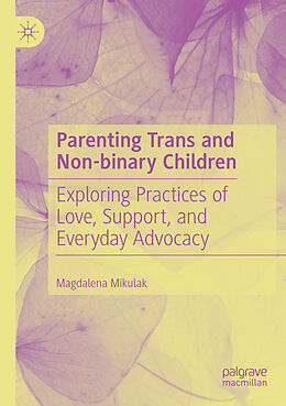 Couverture cartonnée Parenting Trans and Non-binary Children de Magdalena Mikulak