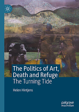 Couverture cartonnée The Politics of Art, Death and Refuge de Helen Hintjens