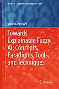 E-Book (pdf) Towards Explainable Fuzzy AI: Concepts, Paradigms, Tools, and Techniques von Vladik Kreinovich