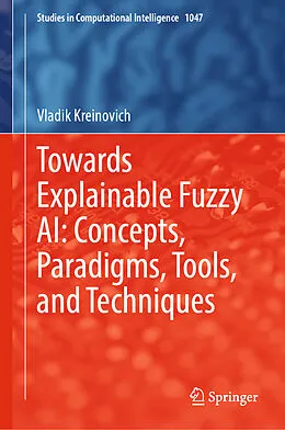 E-Book (pdf) Towards Explainable Fuzzy AI: Concepts, Paradigms, Tools, and Techniques von Vladik Kreinovich