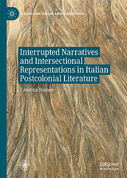 Livre Relié Interrupted Narratives and Intersectional Representations in Italian Postcolonial Literature de Caterina Romeo