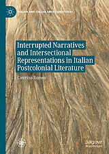 E-Book (pdf) Interrupted Narratives and Intersectional Representations in Italian Postcolonial Literature von Caterina Romeo