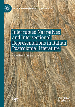 Couverture cartonnée Interrupted Narratives and Intersectional Representations in Italian Postcolonial Literature de Caterina Romeo