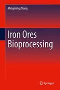 E-Book (pdf) Iron Ores Bioprocessing von Mingming Zhang