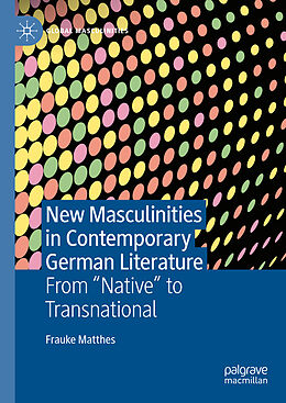 Livre Relié New Masculinities in Contemporary German Literature de Frauke Matthes