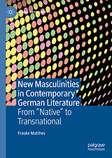 eBook (pdf) New Masculinities in Contemporary German Literature de Frauke Matthes