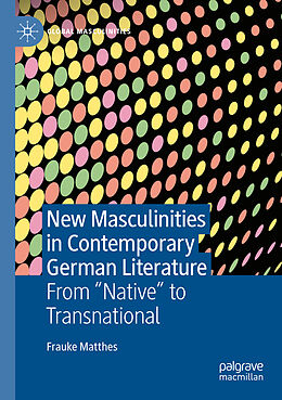 Couverture cartonnée New Masculinities in Contemporary German Literature de Frauke Matthes