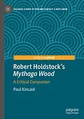 E-Book (pdf) Robert Holdstock's Mythago Wood von Paul Kincaid